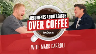 Arguments About League Over Coffee With Mark Carroll