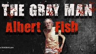 The Gray Man (Documentary On Albert Fish)