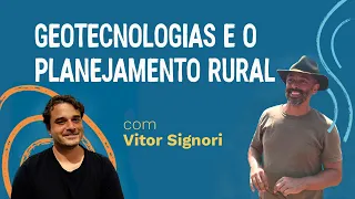 Geotecnologias e o Planejamento Rural com Vitor Signori