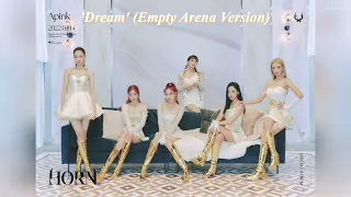 Apink 에이핑크 - Dream (Empty Arena Ver.) 🎧