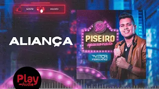 ALIANÇA | CD PISEIRO APAIXONADO 2021 | VITOR FERNANDES 🔴@PlayAudio