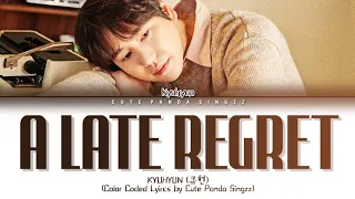 KYUHYUN 'A Late Regret' Lyrics (큐현 '늦은 후회' 가사) (Color Coded Lyrics)