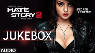 Hate Story 2 Full Audio Songs Jukebox | Jay Bhanushali | Surveen Chawla