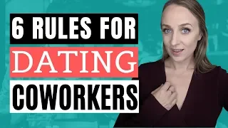 DATING COWORKERS: 6 RULES FOR DATING A COWORKER