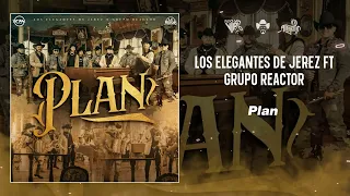 Los Elegantes De Jerez Ft Grupo Reactor | Plan | 2023