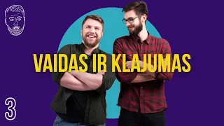 VAIDAS IR KLAJUMAS 03: ko nepatirs mūsų vaikai, ką patyrėm mes.