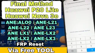 Final Method Huawei P20 Lite / Nova 3e I ANE LX1 /ANE-LX2 /ANE-LX2 / ANE-LX3 FRP Remove By FREE TOOL