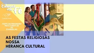 Educar na Fé - As festas religiosas nossa herança cultural