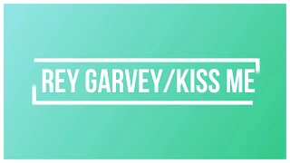 Rey Garvey Kiss me [ lyrics ]