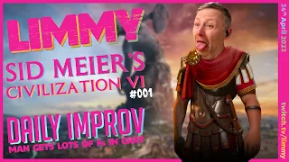 LIMMY Plays | Civilization VI (1) & Improv [2023-04-24]