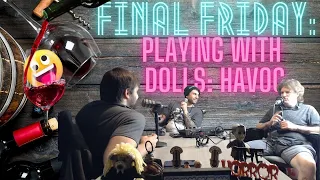 Final Friday: Playing with Dolls: Havoc (2017) - The Final Podcast