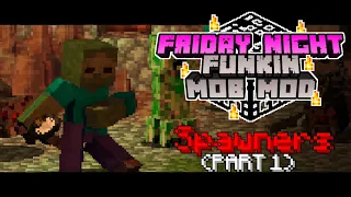 Spawners (PART 1/3) - FNF MOB MOD [NOT FINAL GAMEPLAY]