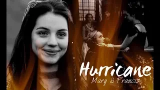 ✔ Mary & Francis || Hurricane (Reign)