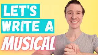 How to Write A Musical (STEP-BY-STEP) - Book, Music, and Lyrics