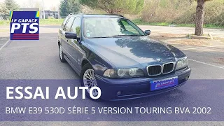 REVIEW - BMW E39 530D SERIE 5 VERSION TOURING BVA 2002