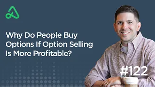 Why Do People Buy Options If Option Selling Is More Profitable? [Episode 122]