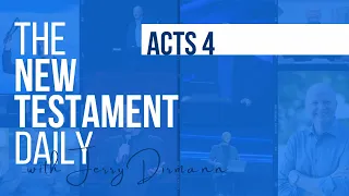 Acts 4 | The New Testament Daily with Jerry Dirmann Jan 28, 2024