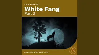 Chapter 1 - White Fang (Part 3)