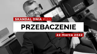 PRZEBACZENIE - Skandal Dnia [153] (komentarz do Ewangelii - 22 marca 2022)