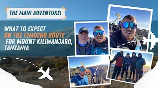 Climbing Mount Kilimanjaro - What to Expect on the Lemosho Route - The MAIN Adventure!