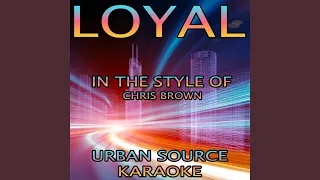 Loyal (In The Style of Chris Brown, Lil Wayne and French Montana) Instrumental Version.