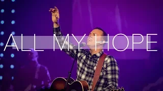 All My Hope | David Crowder | Christian Life Worship