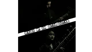 Wages of Sin || Official Music Video || Sitar/Guitar Fusion || Vippassna Yonzon and Tarpan Sarki ||