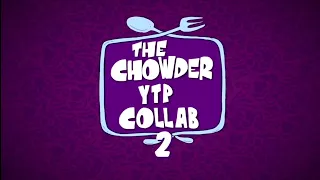 The Chowder YTP Collab 2 - The Radasanity (TheSteamLord Reupload)