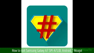 How to root Samsung Galaxy A7 SM-A710L Android 7 Nougat