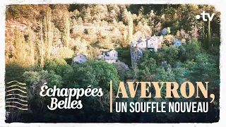 Aveyron, un souffle nouveau - Échappées belles