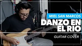Danzo en el Rio | Miel San Marcos - Guitar Cover ► Sebastian Mora (MoraPreset PODHD500X)