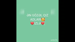 ƏN GÖZƏL QIZ ADLARI ❤️AÇIQLAMANI OXUYUN🥰