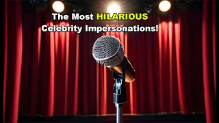 The Most HILARIOUS Celebrity Impersonations! #comedy