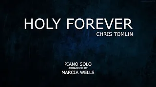 Holy Forever (Chris Tomlin) Piano + Lyrics arranged by Marcia Wells