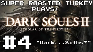 Dark Souls 2 Scholar of the First Sin Part 4 - Dark...Siths?