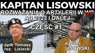 Rozważania o Artylerii w WP A.D. 2023 i dalej. Gość: ppłk rez. Tomasz Lisiecki. 🇵🇱 KAPITAN LISOWSKI