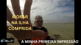 MORAR EM ILHA COMPRIDA - A PRIMEIRA IMPRESSÃO