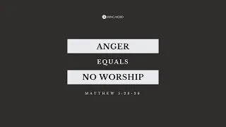 Anger Equals No Worship - Pastor Carmelo "Mel" B. Caparros II