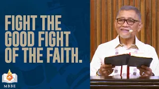 Fight The Good Fight of Faith - Dr. Benny M. Abante, Jr.