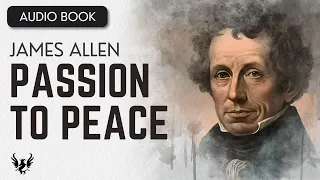 💥 James Allen ❯ From Passion to Peace ❯ AUDIOBOOK 📚