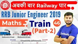 11:00 AM - RRB JE 2019 | Maths by Sahil Sir | Train (Part-2)