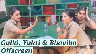 Gulki , Yukti & Bhavika Offscreen | Yukti's Beautiful World