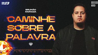 Caminhe Sobre a Palavra - Brunão Morada