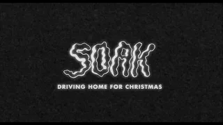 SOAK - Driving Home For Christmas