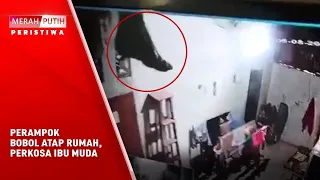 PERAMPOK  BOBOL ATAP RUMAH, PERKOSA IBU MUDA