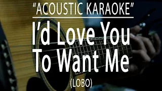 I'd love you to want me - Lobo (Acoustic karaoke)