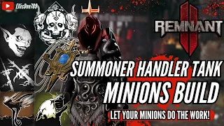 Insane SUMMONER MINIONS 2.0 HANDLER TANK APOCALYPSE BUILD! - Remnant 2 The Forgotten Kingdom DLC