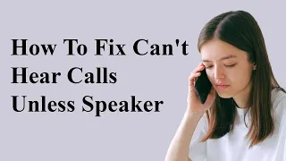 How To Fix Can't Hear Calls Unless Speaker |  No Sound In Phone Calls Fix For Android Phones