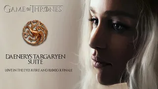 Game of Thrones Soundtrack - DAENERYS TARGARYEN SUITE | Love in the Eyes X Fire and Blood X Finale