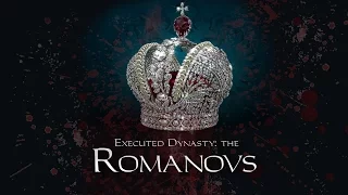 Executed Dynasty: the Romanovs